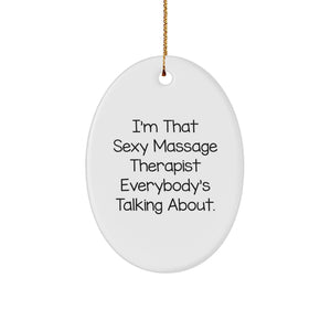Funny Sexy Massage Therapist Gifts from Men to Women Friends Coworkers Family - Oval Ornament 'I'm That Sexy Massage Therapist Everybody's Talking About' Christmas Unique - Image 1