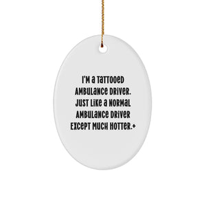 Funny Ambulance Driver Gifts for Men, Unique Oval Ornament, Christmas Unique Gifts from Friends, Ambulance Driver Lover's Favorite Present - Image 1