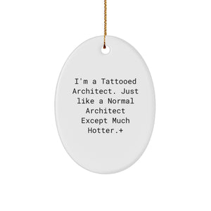 Funny Architect Oval Ornament Gifts from Friends for Men - I'm A Tattooed Architect - Image 1
