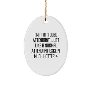 Funny Attendant Gifts from Friends and Family - Oval Ornament for Attendant Lover 'I'm A Tattooed Attendant... - Image 1