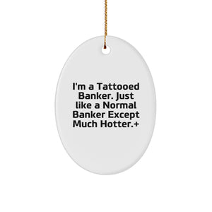 Funny Banker Gifts for Men, Oval Ornament, I'm A Tattooed Banker, Unique Christmas Unique Gifts from Friends - Image 1