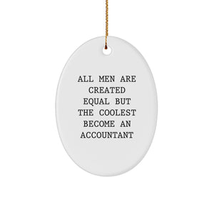 Funny Accountant Gifts, Oval Ornament with 'All Men Are Created Equal But The Coolest Become An Accountant' Quote, Christmas Unique Gifts from Friends, Coworkers, or Family - Image 1