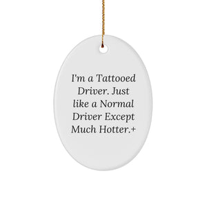 Funny Driver Gifts for Him - Oval Ornament with I'm A Tattooed Driver Quote - Christmas Unique Gifts from Friends - White Oval Shape Decorative Plaque - Image 1