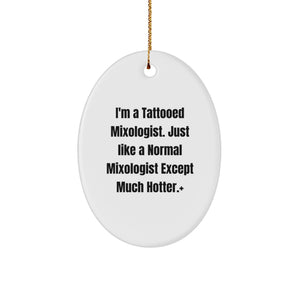 Funny Mixologist Oval Ornament Gifts from Men to Friends, I'm A Tattooed Mixologist, Unique Christmas Decorations for Home - Image 1