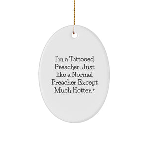 Funny Preacher Oval Ornament Gifts from Friends for Preacher Men with Hotter Quote - Image 1