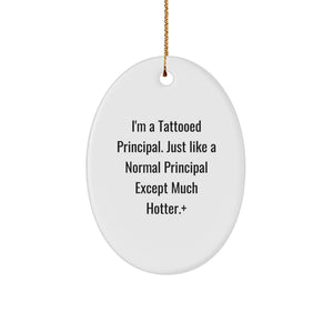 Funny Principal Gifts for Men - I'm A Tattooed Principal Oval Ornament - Unique Christmas Decorations for School Principal - Image 1