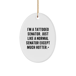Funny Senator Gifts for Men, 'I'm A Tattooed Senator', Oval Ornament, White, Christmas Unique Decorations from Friends, Family - Image 1