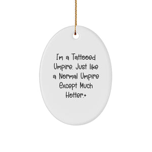 Funny Umpire Gifts for Umpire Lovers, Oval Ornament, Gifts from Friends, Christmas Unique Gifts, I'm A Tattooed Umpire - Image 1