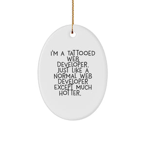 Funny Web Developer Gifts from Friends for Men - Oval Ornament I'm A Tattooed Web Developer Except Much Hotter - Image 1