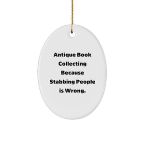 Funny Antique Book Collecting Oval Ornament Gifts for Men, Women, Friends, and Family - Unique Christmas Decorations with Stabbing People Is Wrong Quote - Image 1