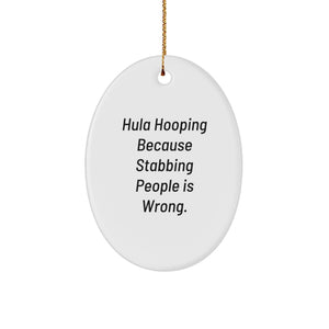 Funny Hula Hooping Oval Ornament Gifts from Friends for Women, Hula Hooping Because Stabbing People Is Wrong, Unique Christmas Decorations - Image 1