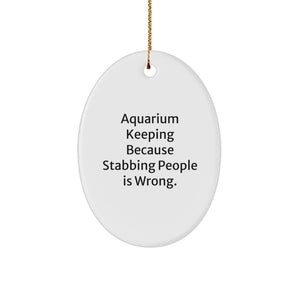 Funny Oval Aquarium Keeping Decor Gifts for Friends from Men, Unique Christmas Unique Gifts for Aquarium Keeping Lovers - Image 1