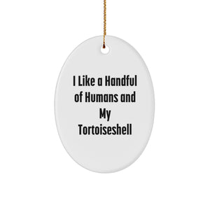 Funny Tortoiseshell Cat Gifts for Women, I Like A Handful Of Humans And My Tortoiseshell Oval Ornament, Christmas Unique Decorations for Home - Image 1