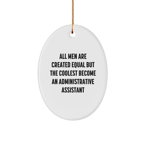 Funny Administrative Assistant Oval Ornament Gifts from Friends to Men - 'All Men Are Created Equal But The Coolest Become An Administrative Assistant' - Image 1