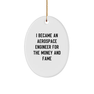 Funny Aerospace Engineer Gifts for Christmas - Oval Ornament from Friends, Coworkers, Family - I Became An Aerospace Engineer For The Money And Fame - Image 1