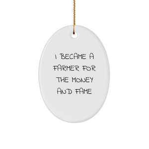 Funny Farmer Gifts from Friends, Oval Ornament for Christmas Unique Presents, 'I Became A Farmer For The Money And Fame' Quote Decorations - Gifts for Farmer Men - Image 1