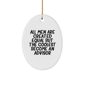 Funny Advisor Oval Ornament Gifts from Men, Gifts for Advisor Friends, Christmas Unique Advisor Oval Ornaments with Quote 'All Men Are Created Equal But The Coolest Become An Advisor' - Image 1