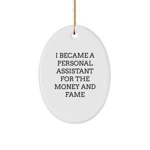 Funny Personal Assistant Gifts for Men Oval Ornament with I Became A Personal Assistant For The Money And Fame Quote, Gifts from Family to Coworkers, Christmas Unique Gifts - Image 1