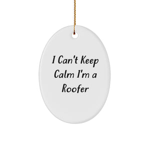 Funny Roofer Gifts from Friends for Men I Can't Keep Calm Oval Ornament Unique Christmas Decorations - Image 1