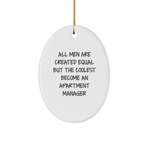 Funny Gifts from Men for Apartment Manager Christmas Unique Oval Ornament Decorations - All Men Are Created Equal But The Coolest Become An Apartment Manager - Image 1