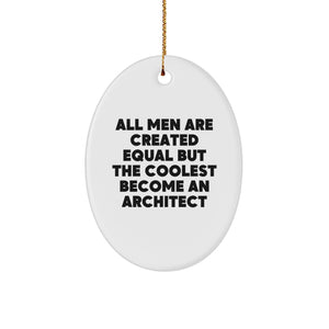 Funny Architect Gift, All Men Are Created Equal But The Coolest Become An Architect, Oval Ornament, Christmas Unique Gifts from Friends to Men, 3.25 Inch - Image 1