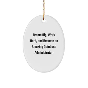 Inspirational Database Administrator Christmas Oval Ornament Gifts from Friends and Family - 'Dream Big, Work Hard, And Become An Amazing' - Oval Shaped White MDF with Gold Cord - Image 1