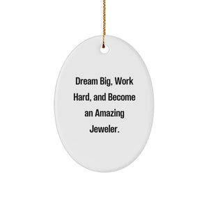 Dream Big Gifts from Friends, Family or Coworkers to Jeweler Enthusiasts with Oval Ornament, Funny Inspirational Quote, Christmas Unique Gifts - Image 1