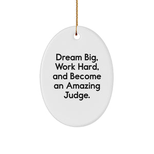 Gifts from Friends for Judges - 'Dream Big, Work Hard, And Become An Amazing Judge.' Oval Ornament, White, 3.25' Tall, Perfect for Christmas - Image 1