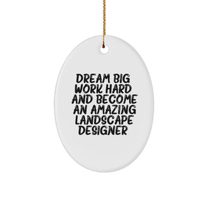 Inspirational Gifts for Landscape Designers, Oval Ornament, 'Dream Big, Work Hard, And Become An Amazing Landscape Designer', Christmas Unique Gifts from Family, Friends, Coworkers, Men, Women - Image 1