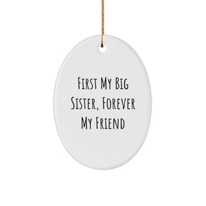 Big Sister Gifts from Family, Forever My Friend Oval Ornament, Funny Quote Christmas Decoration - Image 1
