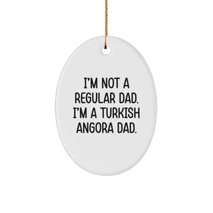 Funny Turkish Angora Cat Dad Gifts, Oval Ornament for Men, Women, Family - 'I'm Not A Regular Dad. I'm A Turkish Angora Dad.' - Christmas Unique Gifts from Dad to Friends - Image 1