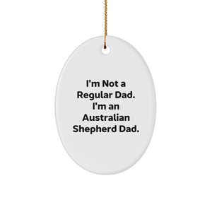 Australian Shepherd Dad Gifts from Men, Australian Shepherd Dog Christmas Unique Oval Ornaments, 'I'm Not A Regular Dad. I'm An Australian Shepherd Dad.', for Australian Shepherd Dog Parents - Image 1
