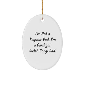 Cardigan Welsh Corgi Dog Oval Ornament, Funny Quote, Christmas Unique Gifts for Cardigan Welsh Corgi Dog Dad, Oval Ornament, I'm Not A Regular Dad - Image 1