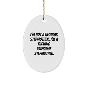 Funny Stepmother Gifts, I'm Not A Regular Stepmother. I'm A F--king Awesome Stepmother. Oval Ornament for Christmas - Image 1