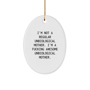 Unbiological Mother Gifts, Funny Quote Oval Ornament for Christmas, Gifts from Men to Unbiological Mother, Unique Oval Ornament for Unbiological Mother, Durable MDF with High-Gloss Finish - Image 1