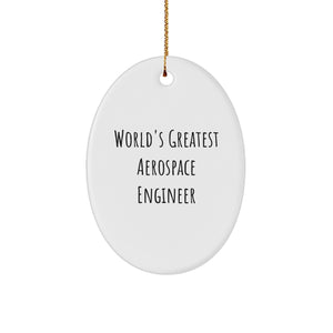 Aerospace Engineer Gifts from Friends - World's Greatest Quote, Oval Ornament for Christmas, Unique Present for Men, Women, Coworkers, Family - Image 1
