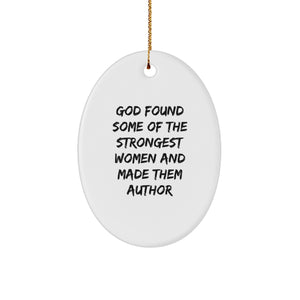 Funny Author Gifts for Women, Oval Ornament Quote 'God Found Some Of The Strongest Women And Made Them Author', Christmas Unique Gifts from Women to Women - Image 1