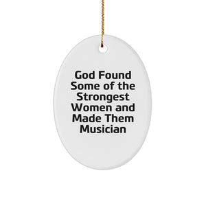 Funny Musician Gifts from God Found Some Of The Strongest Women And Made Them Musician Oval Ornament for Christmas Unique Gifts for Musician Friends and Family - Image 1