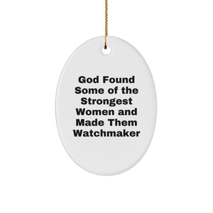 Funny Watchmaker Gifts for Women, Oval Ornament from Friends with Inspirational Women Quotes, Christmas Unique Gifts for Watchmaker Lovers - Image 1