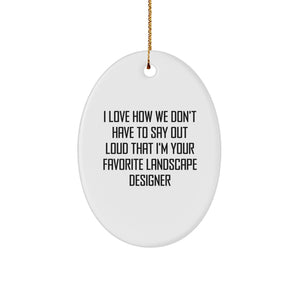 Funny Landscape Designer Gifts from Friends, Oval Ornament with Humorous Quote, Perfect Christmas Unique Gifts for Lovers of Design - Image 1