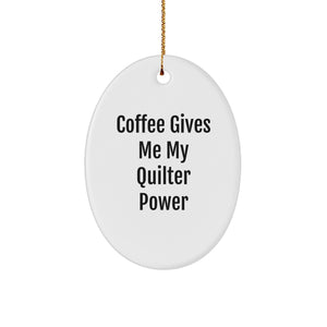 Quilter Power Gifts from Friends for Christmas Oval Ornament - Coffee Gives Me My Quilter Power, Oval Ornament, Quilter Gifts - Image 1