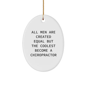 Funny Chiropractor Gifts from Men to Chiropractor, Oval Ornament Christmas Unique Gifts, Inspirational 'All Men Are Created Equal But The Coolest Become A Chiropractor' Quote - Image 1