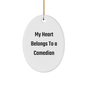 Funny Comedian Gifts for Men Christmas Oval Ornament, 'My Heart Belongs To A Comedian' Quote, Gifts from Friends Family - Image 1