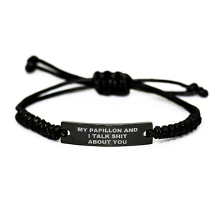 Papillon Dog Gifts From Friends to Family, Funny Rope Bracelet for Graduation, My Papillon And I Talk Shit About You Quote, Adjustable Rope Jewelry for Men and Women - Image 1