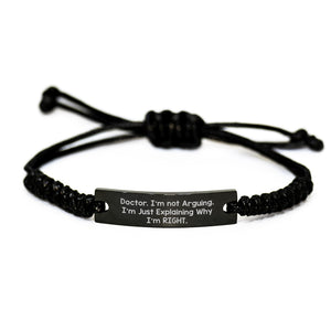 Funny Doctor Gifts from Friends for Christmas Unique Rope Bracelet with I'm Not Arguing. I'm Just Explaining Why I'm Right Quote, Adjustable Black Stainless Steel Interlaced Rope - Image 1