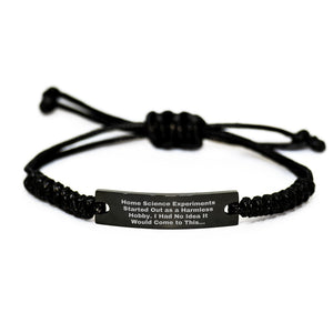 Funny Home Science Experiments Gifts for Mom - Rope Bracelet with Quote 'Started Out As A Harmless Hobby' - Gifts from Friends and Family - Image 1