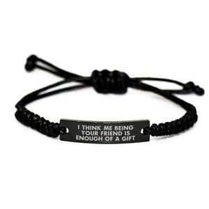 Friend's Gift, 'I Think Me Being Your Friend Is Enough Of A Gift', Adjustable Rope Black Stainless Steel Graduation Gift for Him, Her, or Friend - Image 1
