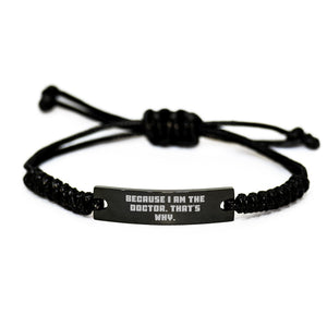 Funny Doctor Gifts from Men to Women Mother's Day Unique Rope Bracelet 'Because I Am The Doctor. That's Why.' - Image 1
