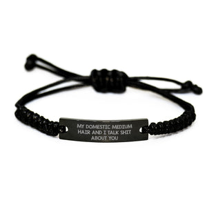 Funny Domestic Medium Hair Gifts from Friends for Graduation - Adjustable Rope Bracelet, 'My Domestic Medium Hair And I Talk Shit About You' Quote, Black Stainless Steel with Interlaced Rope - Image 1