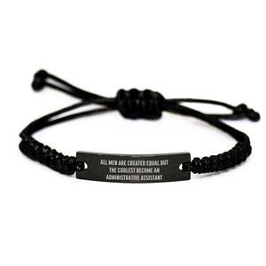 Funny Administrative Assistant Gifts for Men from Friends, Graduation Unique Rope Braceltes with Quote, All Men Are Created Equal But The Coolest Become An Administrative Assistant - Image 1